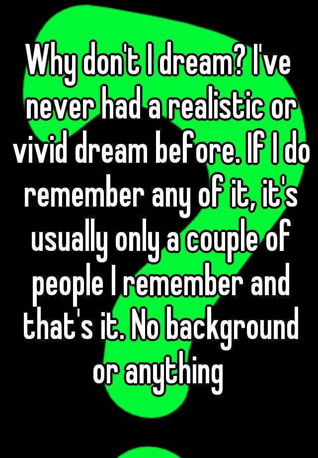 why-don-t-i-dream-i-ve-never-had-a-realistic-or-vivid-dream-before-if