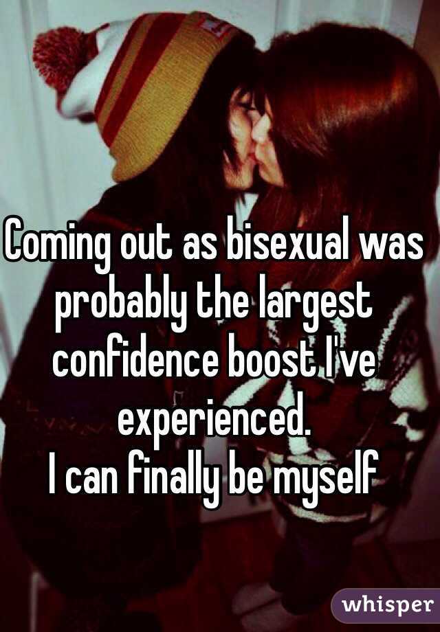 Coming out as bisexual was probably the largest confidence boost I've experienced.
I can finally be myself