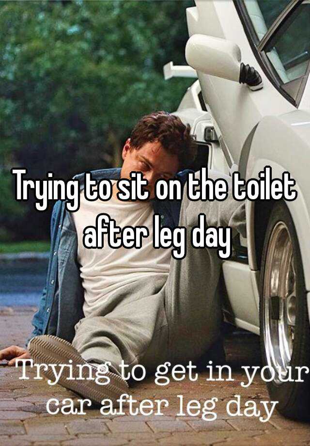 toilet after leg day