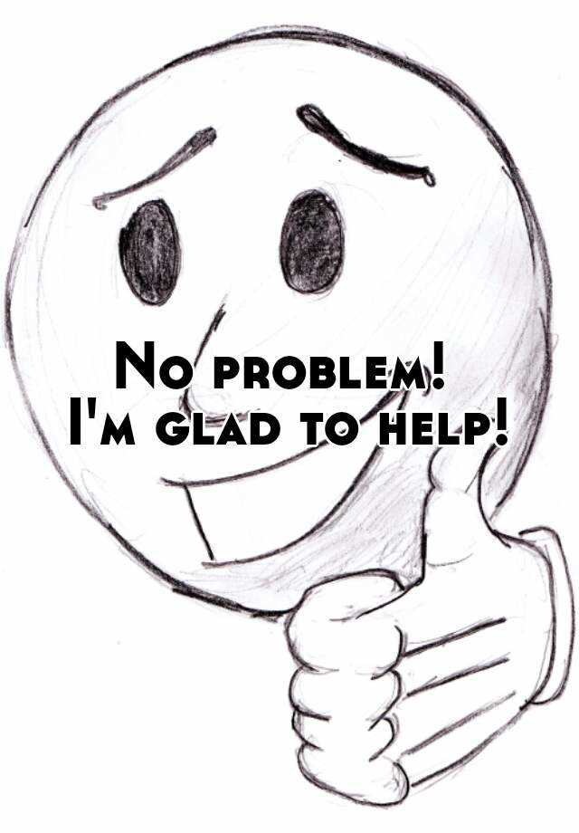 no-problem-i-m-glad-to-help