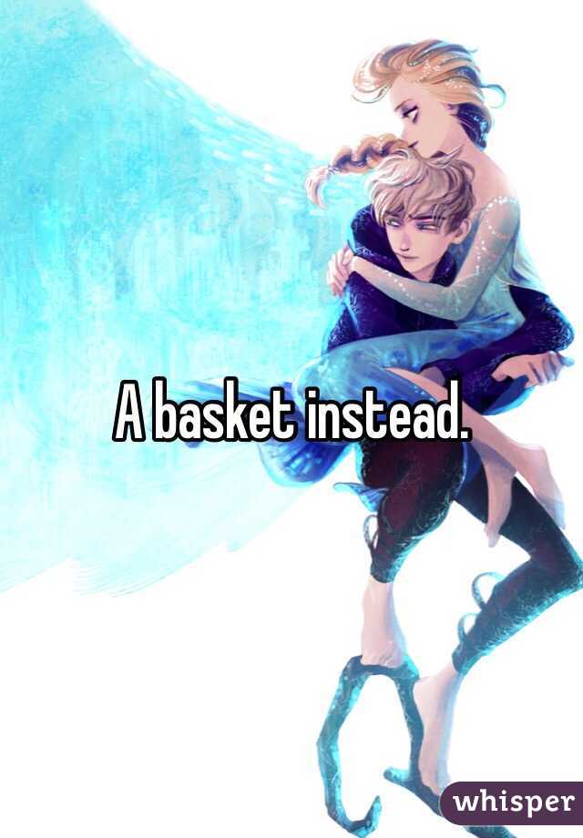A basket instead. 