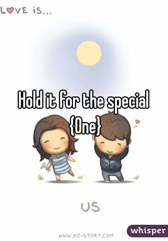 Hold it for the special {One}
