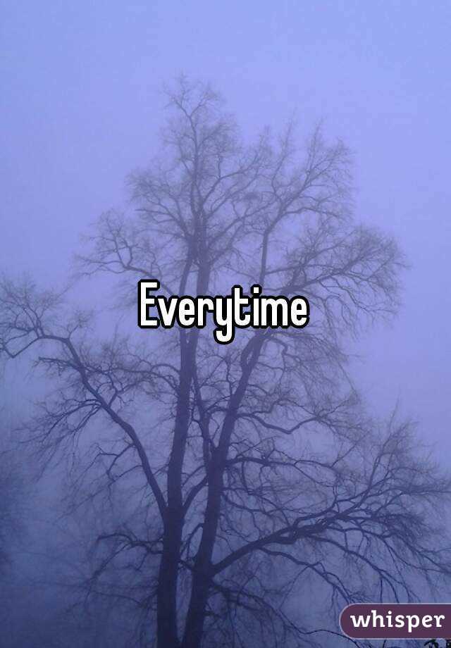 Everytime