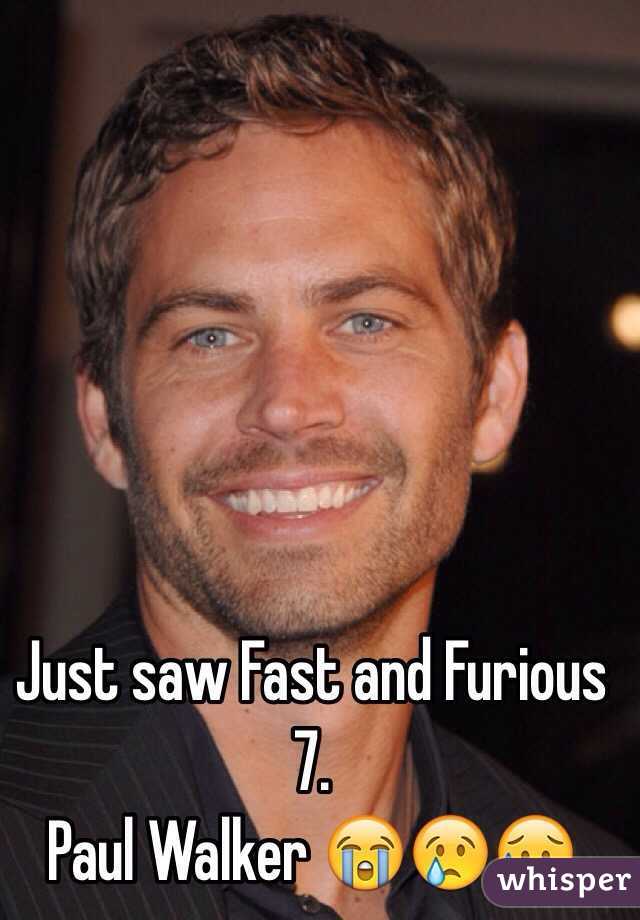 Just saw Fast and Furious 7.
Paul Walker 😭😢😥