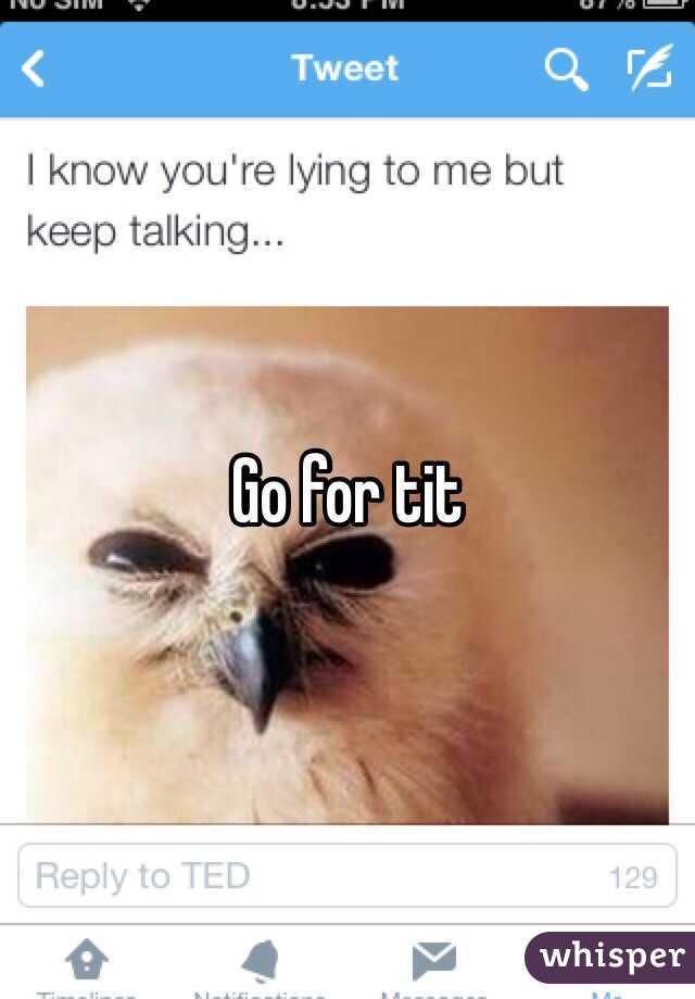 Go for tit