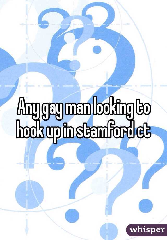 Any gay man looking to hook up in stamford ct