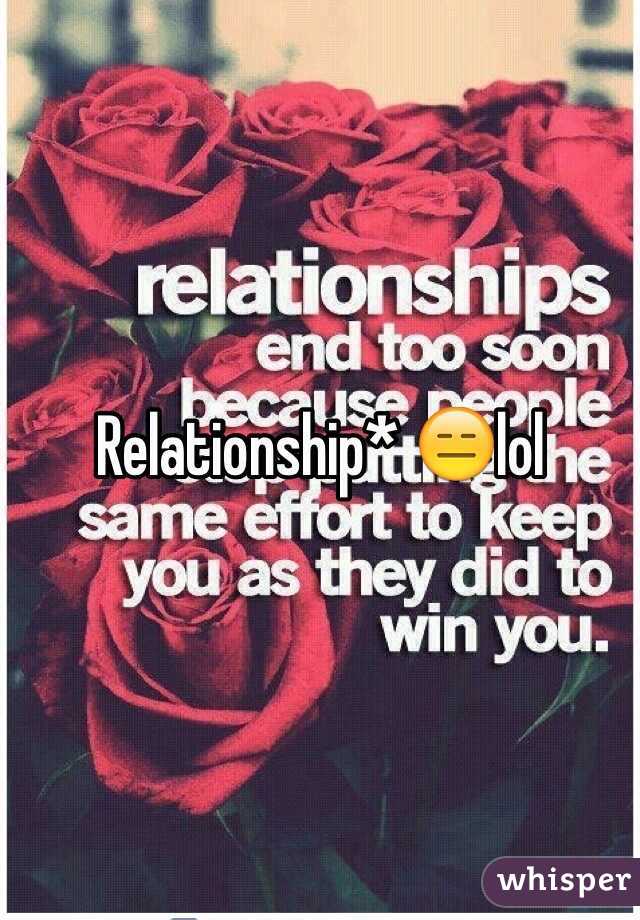 Relationship* 😑lol