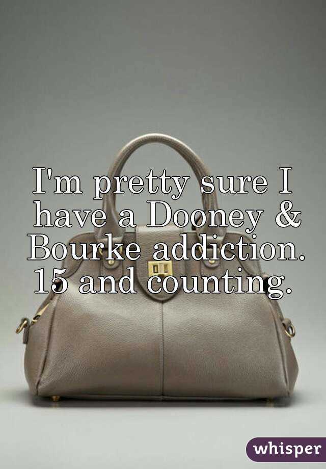 I'm pretty sure I have a Dooney & Bourke addiction.
15 and counting.
