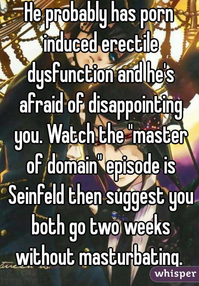 He probably has porn induced erectile dysfunction and he's afraid of disappointing you. Watch the "master of domain" episode is Seinfeld then suggest you both go two weeks without masturbating. 