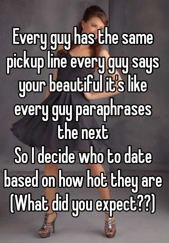 every-guy-has-the-same-pickup-line-every-guy-says-your-beautiful-it-s