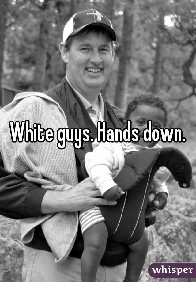 White guys. Hands down.