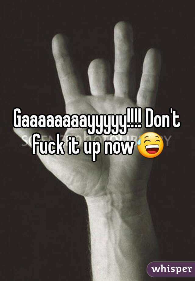 Gaaaaaaaayyyyy!!!! Don't fuck it up now😅