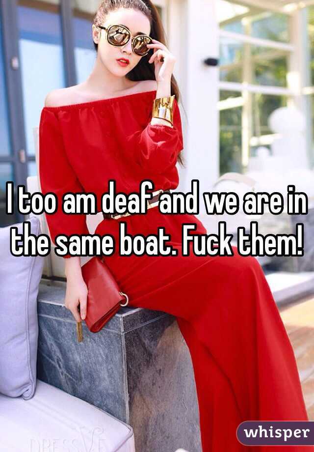 I too am deaf and we are in the same boat. Fuck them! 
