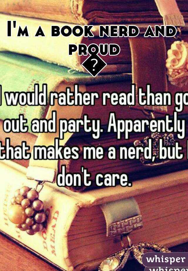 I'm a book nerd and proud 😉