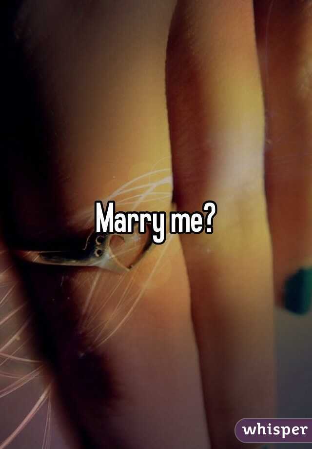 Marry me?