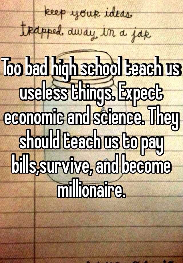 too-bad-high-school-teach-us-useless-things-expect-economic-and