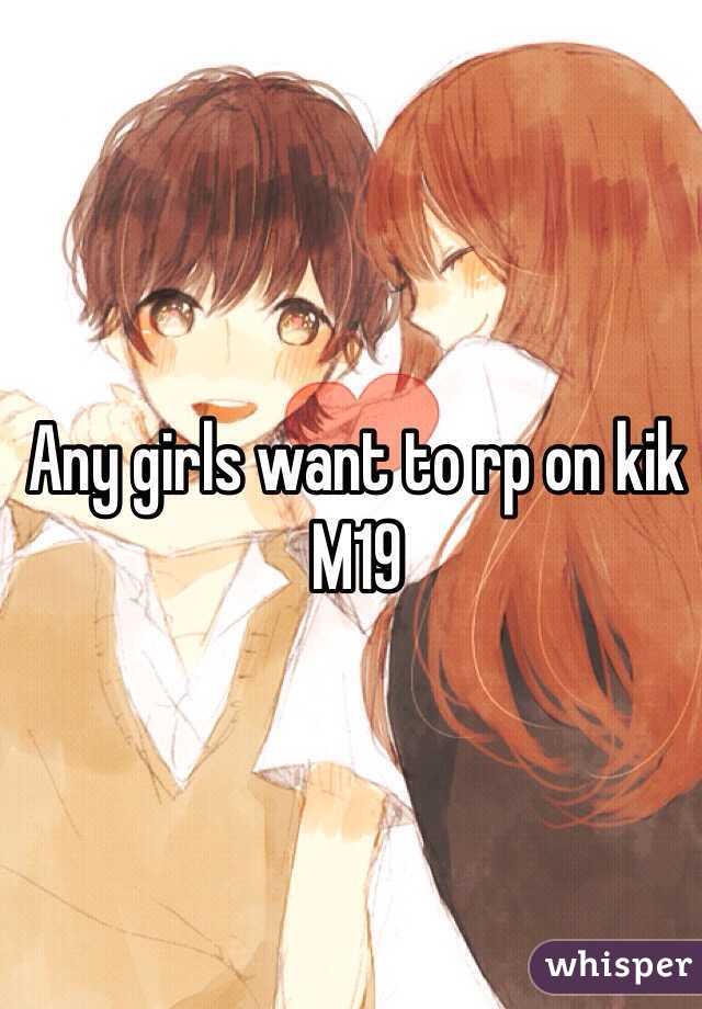 Any girls want to rp on kik 
M19