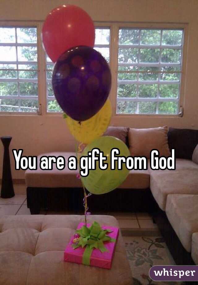 You are a gift from God