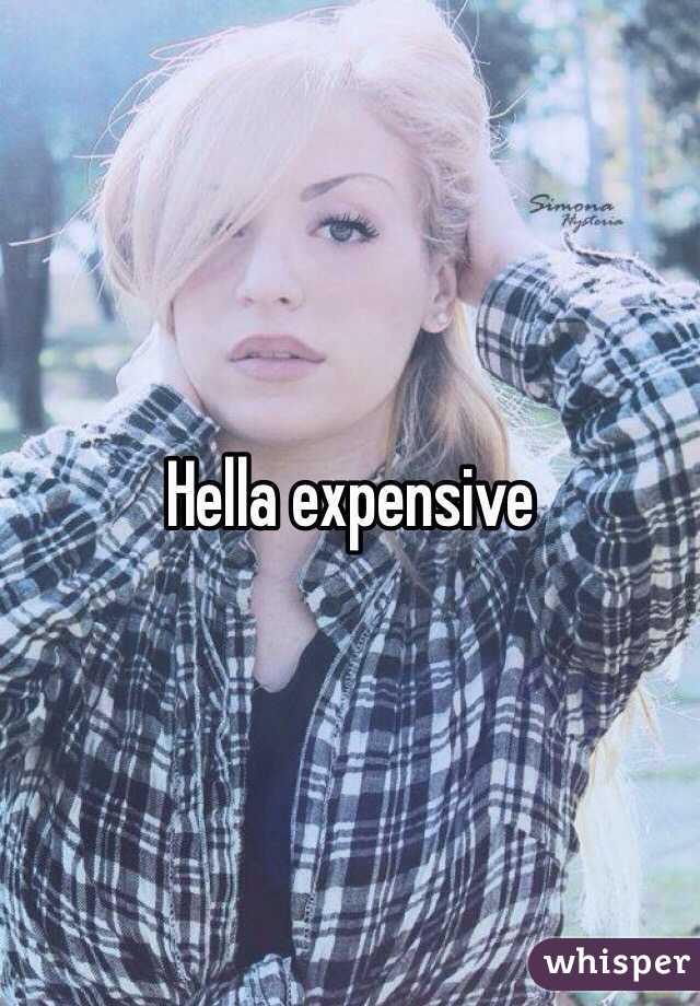 Hella expensive 