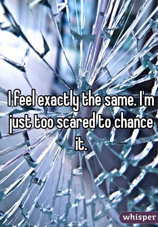 I feel exactly the same. I'm just too scared to chance it. 