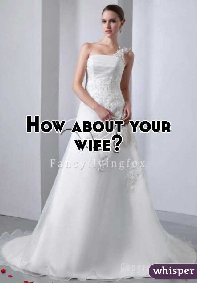 How about your wife? 