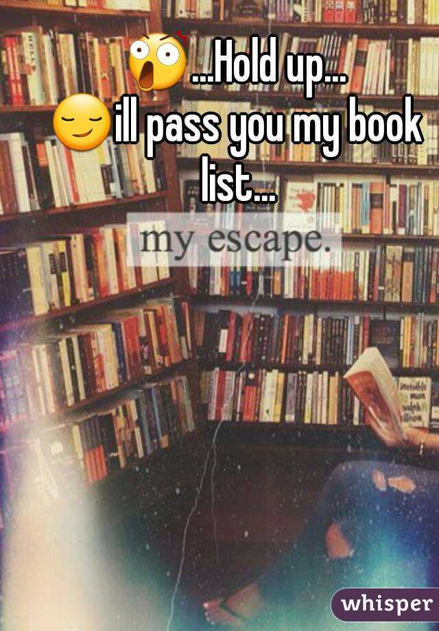 😲...Hold up...
😏ill pass you my book list...

