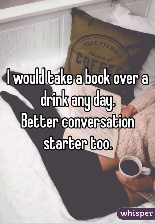 I would take a book over a drink any day. 
Better conversation starter too. 