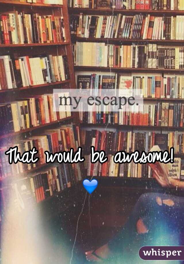 That would be awesome! 💙