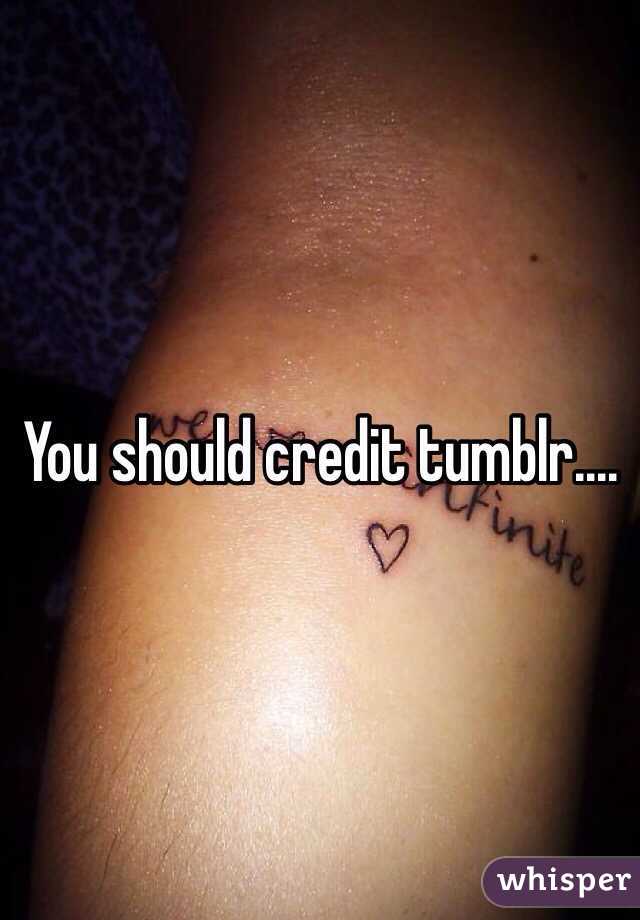 You should credit tumblr....