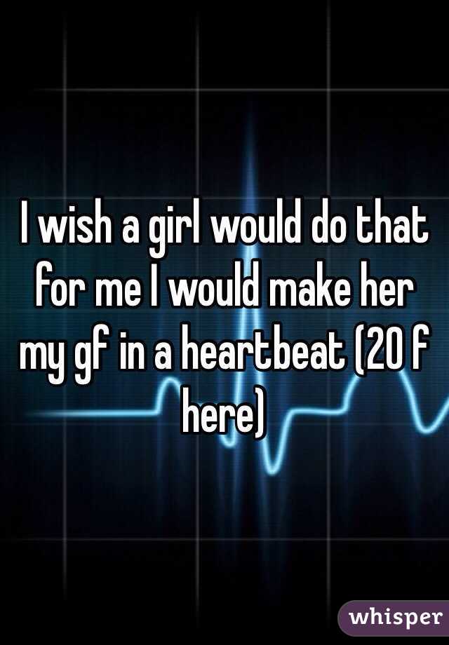 I wish a girl would do that for me I would make her my gf in a heartbeat (20 f here)