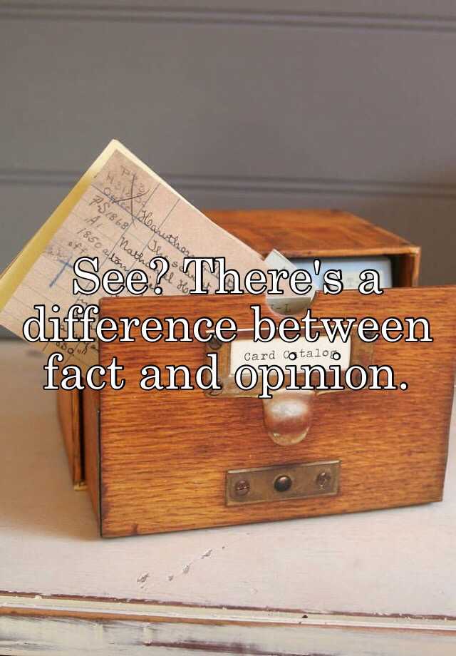 see-there-s-a-difference-between-fact-and-opinion