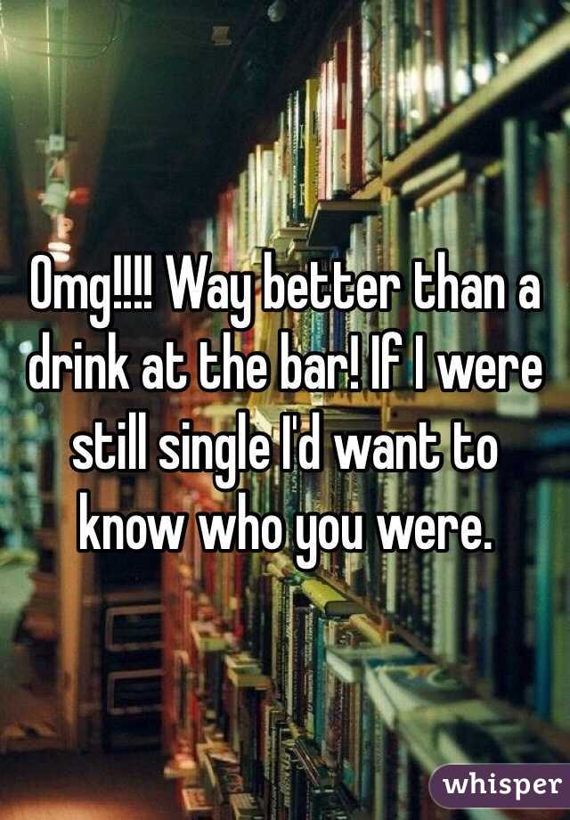 Omg!!!! Way better than a drink at the bar! If I were still single I'd want to know who you were. 