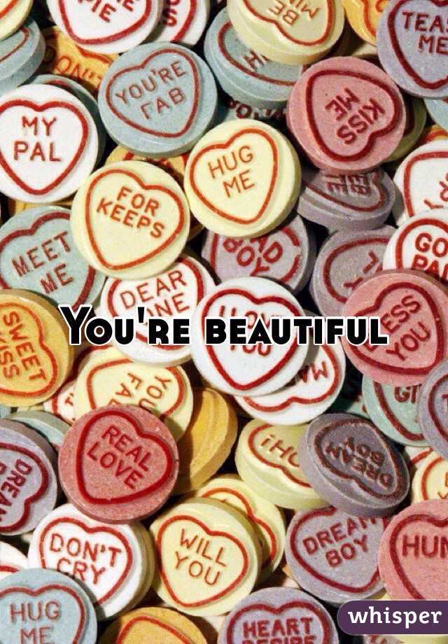 You're beautiful 