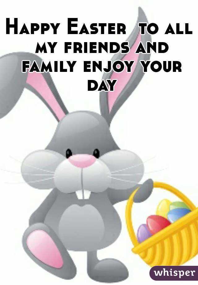 Happy Easter  to all my friends and family enjoy your day