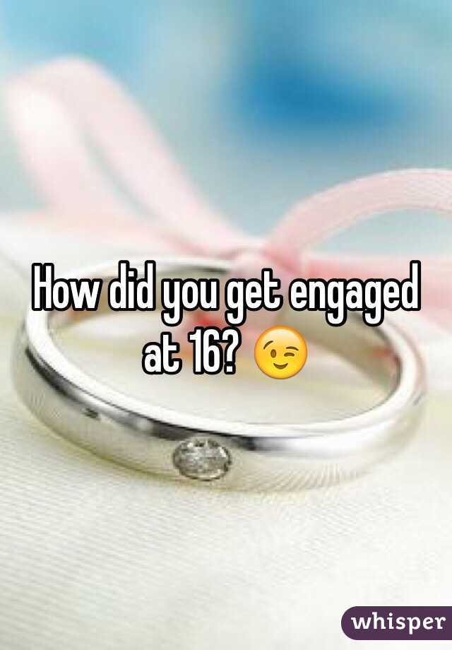 How did you get engaged at 16? 😉