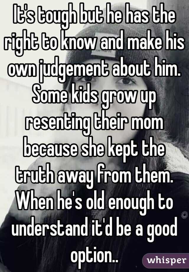 It's tough but he has the right to know and make his own judgement about him. Some kids grow up resenting their mom because she kept the truth away from them. When he's old enough to understand it'd be a good option..