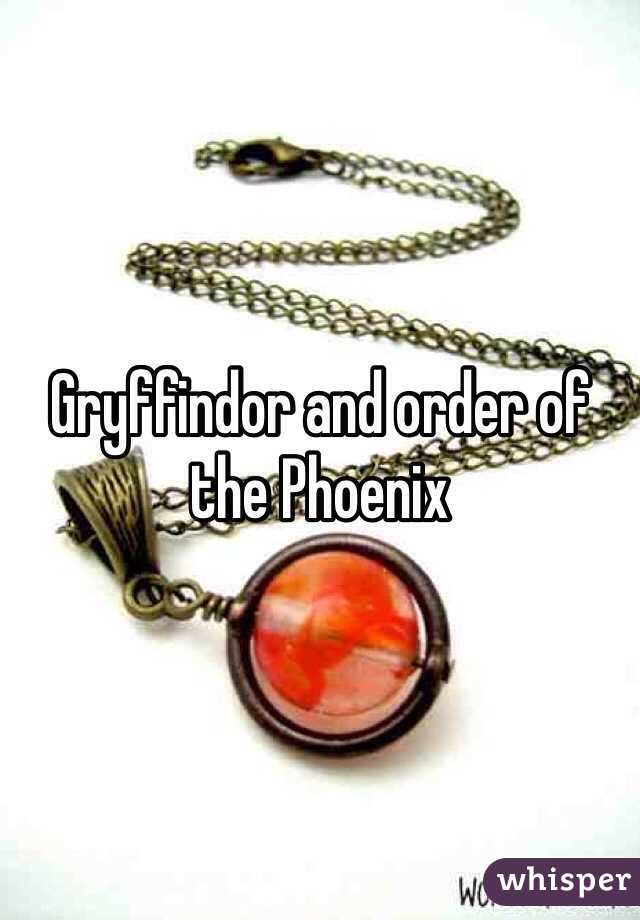 Gryffindor and order of the Phoenix 