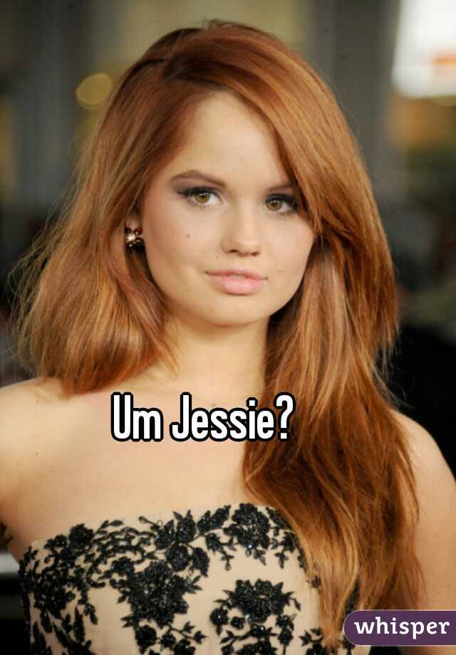 Um Jessie?
