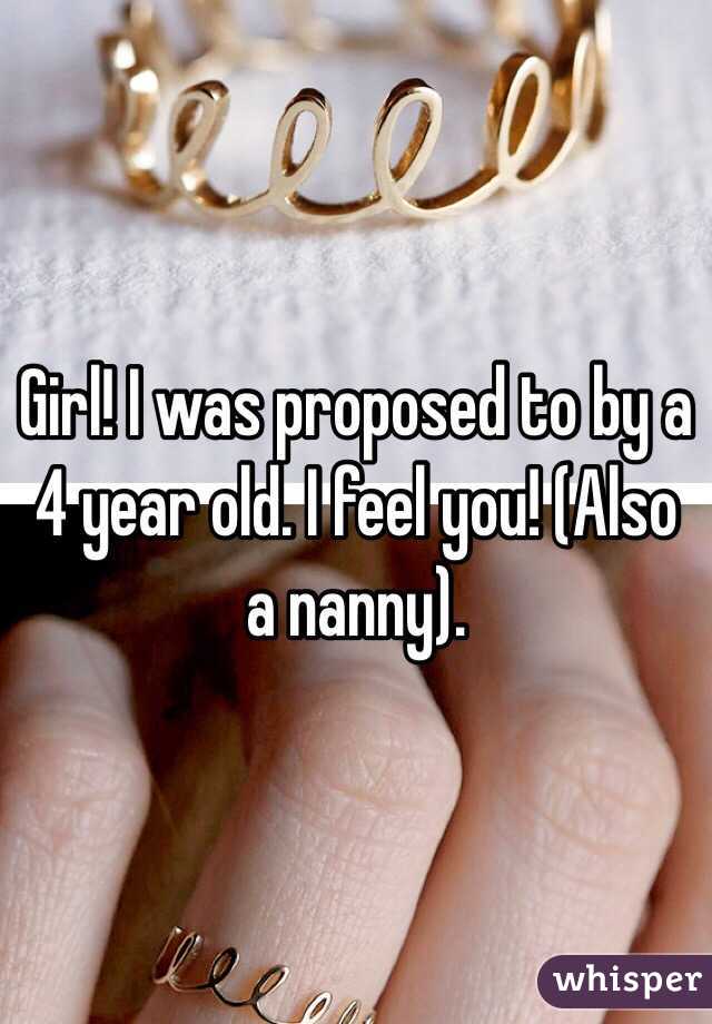 Girl! I was proposed to by a 4 year old. I feel you! (Also a nanny). 