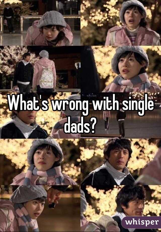 What's wrong with single dads?
