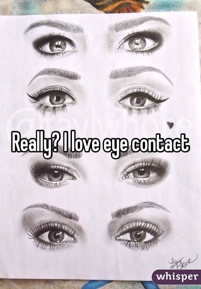 Really? I love eye contact 