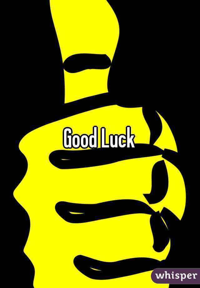 Good Luck