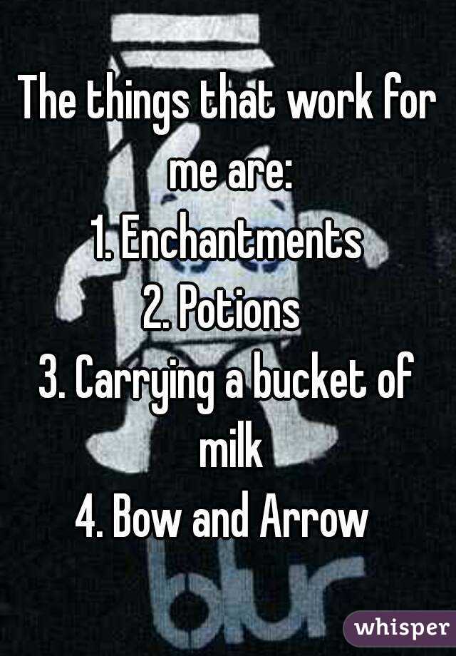 The things that work for me are:
1. Enchantments
2. Potions 
3. Carrying a bucket of milk
4. Bow and Arrow 