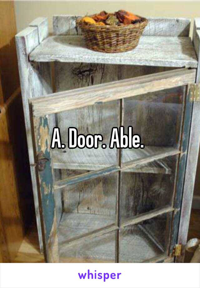 A. Door. Able. 
