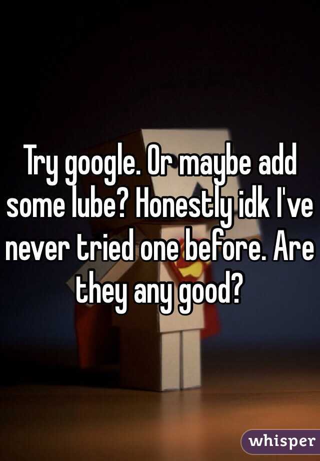 Try google. Or maybe add some lube? Honestly idk I've never tried one before. Are they any good?