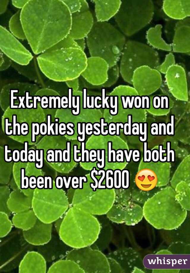 Extremely lucky won on the pokies yesterday and today and they have both been over $2600 😍