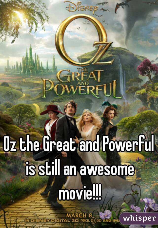 Oz the Great and Powerful is still an awesome movie!!!