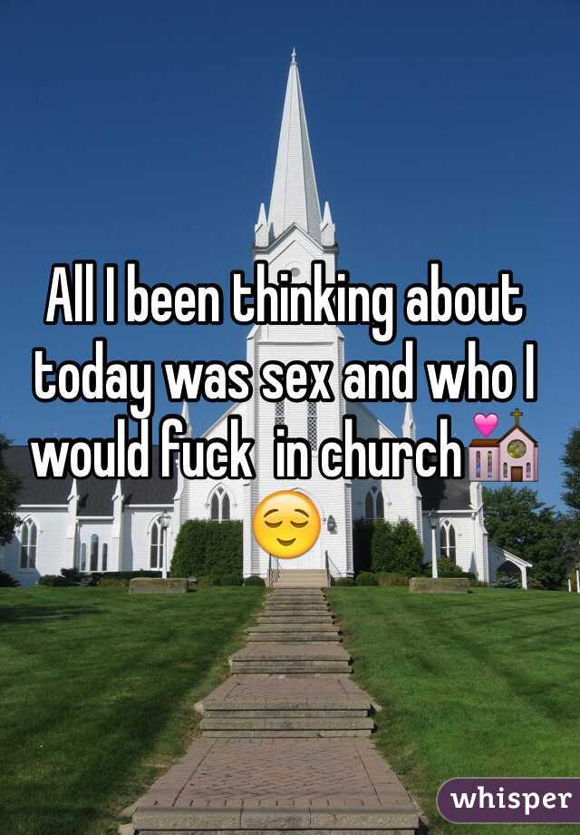 All I been thinking about today was sex and who I would fuck  in church💒😌