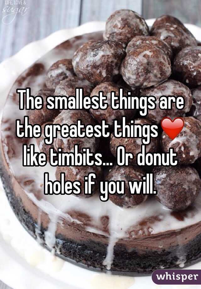 The smallest things are the greatest things❤️ like timbits... Or donut holes if you will. 