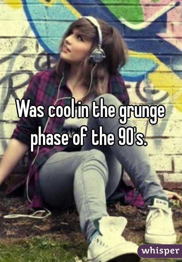 Was cool in the grunge phase of the 90's.  